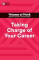Taking Charge of Your Career (HBR Women at Work Series)