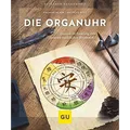 Die Organuhr: Gesund im Einklang mit unseren natürlichen Rhythmen (GU Ratge ...