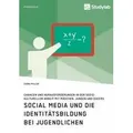 Social Media und die Identitätsbildung bei Jugendlichen. Chancen und Herausforderungen in der soziokulturellen Arbeit mit Mädchen Jungen und Queers vo