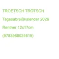 TROETSCH TRÖTSCH Tagesabreißkalender 2026 Rentner 12x17cm (9783988024619)
