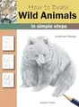 How to Draw Wild Animals: in Simple Steps by Jonathan Newey 1844485730