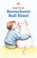 Rennschwein Rudi Rüssel: Ein Kinderroman. Ausgezeichnet mit dem Deutschen Jugendliteraturpreis 1990