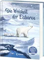 Das geheime Leben der Tiere: Weisheit der Eisbären - Kinderbuch ab 8 Jahren