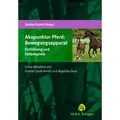 Akupunktur Pferd: Bewegungsapparat von Gisela Clauß-Arndt/ Angelika Dura / Schaper / Taschenbuch