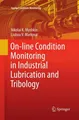 On-line Condition Monitoring in Industrial Lubrication and Tribology Liubou V. M