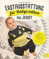 Erstausstattung für Babys nähen – aus Jersey. Bequeme Kl... | Buch | Zustand gut