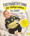 Erstausstattung für Babys nähen - aus Jersey ~ Sonja Hahn-Sc ... 9783841065964