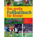 Das große Fußballbuch für Kinder