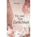 Elles Gogoll,R.:Paar Tage Zärtlichkeit (Deutsch, Ruth Gogoll, 2011) (47189343)