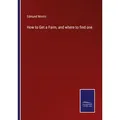 How to Get a Farm and where to find one von Edmund Morris / Outlook / Taschenbuch