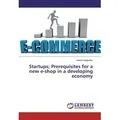 Startups; Prerequisites for a new e-shop in a developing economy von Helena Magkafosi / LAP Lambert Academic Publishing / Taschenbuch