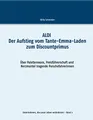 ALDI - Der Aufstieg vom Tante-Emma-Laden zum Discountprimus: Über Palettenware, Preisführerschaft und Nerzmantel tragende Porschefahrerinnen (Unternehmen, die unser Leben veränderten, Band 2)