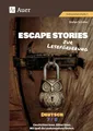 Escape Stories zur Leseförderung Deutsch 7-8: Geschichten lesen. Rätsel lösen. Mit Spaß die Lesekompetenz fördern. (7. und 8. Klasse) (Escape Rooms Sekundarstufe)