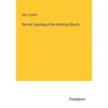 The Art Teaching of the Primitive Church von John Tyrwhitt / Anatiposi Verlag / Taschenbuch