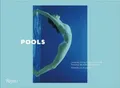 Pools: Lounging, Diving, Floating, Dreaming: Picturing Life at the Swimming Pool