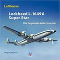 Wolfgang Borgmann: Lockheed L-1649A-Superstar: Die Legende kehrt zurück