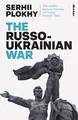 The Russo-Ukrainian War: From the be..., Plokhy, Serhii