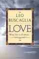 Love: What Life Is All About von Leo F. Buscaglia | Buch | Zustand sehr gut
