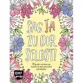 Sag Ja zu dir selbst! – 50 Sprüche und Motive zum Ausmalen für mehr Gelassenheit und Selbstliebe