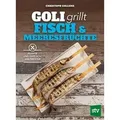 Goli grillt Fisch & Meeresfrüchte Rezepte und Tipps vom Weltmeister