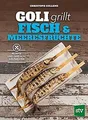 Goli grillt Fisch  Meeresfrüchte: Rezepte und Tipp... | Buch | Zustand sehr gut