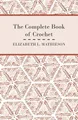Elizabeth L. Mathieson | The Complete Book of Crochet | Taschenbuch | Englisch