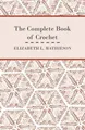 Elizabeth L. Mathieson The Complete Book of Crochet (Taschenbuch)