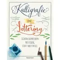 Kalligrafie und Lettering. Schön schreiben mit Feder, Stift und Pinsel