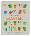 So geht Garten: Die Basics für Einsteiger
