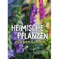Heimische Pflanzen für den Garten von Elke Schwarzer / Ulmer Eugen Verlag / Taschenbuch