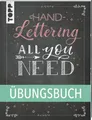 Handlettering All you need. Das Übungsbuch. Die schönsten Alphabete und Schmu...