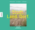 Stadt, Land, Dorf Betrachtungen zwischen Rollrasen und Heuballen Hirsch, Hermann