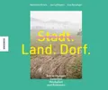 Stadt, Land, Dorf. Betrachtungen zwischen Rollrasen und Heuballen. Hirsch, Herma