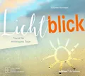 Lichtblick. Texte für mittelgute Tage. Geschichten und Impulse, die Kraft, Zuversicht und kleine Glücksmomente schenken. Ein inspirierendes Buch zur Aufmunterung.