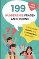 199 wunderbare Fragen an dein Kind: Miteinander lachen und ins Gespräch kommen | liebevolles Fragespiel für Kinder bis 6 Jahre