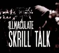 Skrill Talk [Digipak] by Illmaculate