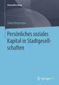 Sören Petermann | Persönliches soziales Kapital in Stadtgesellschaften | Buch