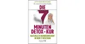 Die 7 -Minuten Detox-Kur von Dr. med. Franziska Rubin UNGELESEN