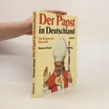 Der Papst in Deutschland. Die Stationen seiner Reise 1987 zur Seligsprechung von