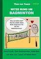 Witze rund um Badminton: Humor & Spass: Neue Badmintonwitze, lustige Bilder und Texte zum Lachen mit Smash Effekt!