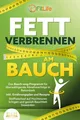 FETT VERBRENNEN AM BAUCH: Das Bauch-weg-Programm für überwältigende Abnehme