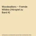 Woodwalkers – Fremde Wildnis (Hörspiel zu Band 4)
