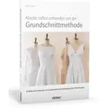 Kleider selbst entwerfen mit der Grundschnittmethode von Sara Alm / Stiebner Verlag GmbH / Taschenbuch