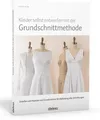 Sara Alm | Kleider selbst entwerfen mit der Grundschnittmethode | Taschenbuch