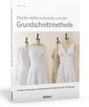 Kleider selbst entwerfen mit der Grundschnittmethod... | Buch | Zustand sehr gut