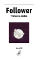 Lery Bi Follower: Tra luce e ombra (Taschenbuch)