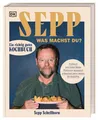 Sepp Schellhorn / Sepp, was machst du?: Ein richtig gutes Kochbuch. Profikoc ...