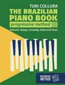 The Brazilian piano book: Progressive method: Songs, grooves, piano solo and