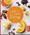 Sweet Clean Eating: Pur und natürlich: 71 süße Rezepte v... | Buch | Zustand gut