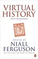 Virtual History: Alternatives and C..., Ferguson, Niall